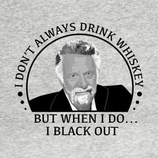 stay thirsty my friends - whiskey T-Shirt